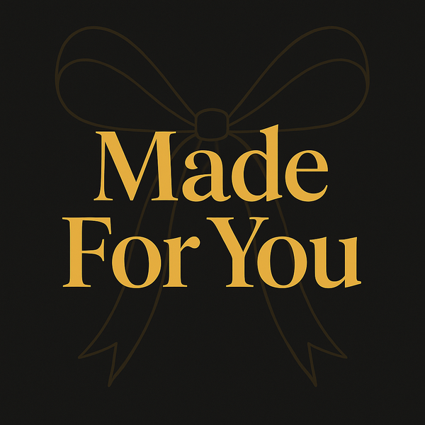 Made for you